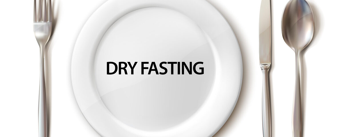 Dry fasting – the complete guide and tips